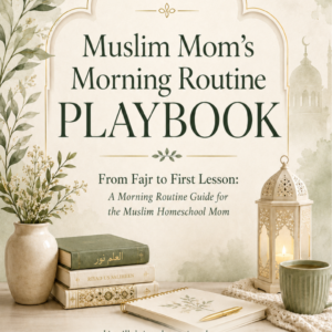 Muslim Mom’s Morning Routine Playbook